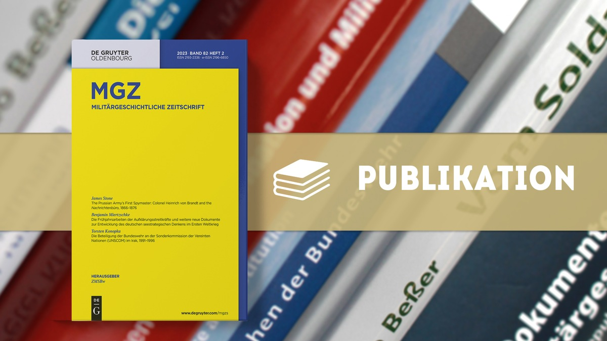 Neue Ausgabe der Militärgeschichtlichen Zeitschrift: MGZ 82 (2023) Heft 2 - Foto: presseportal.de