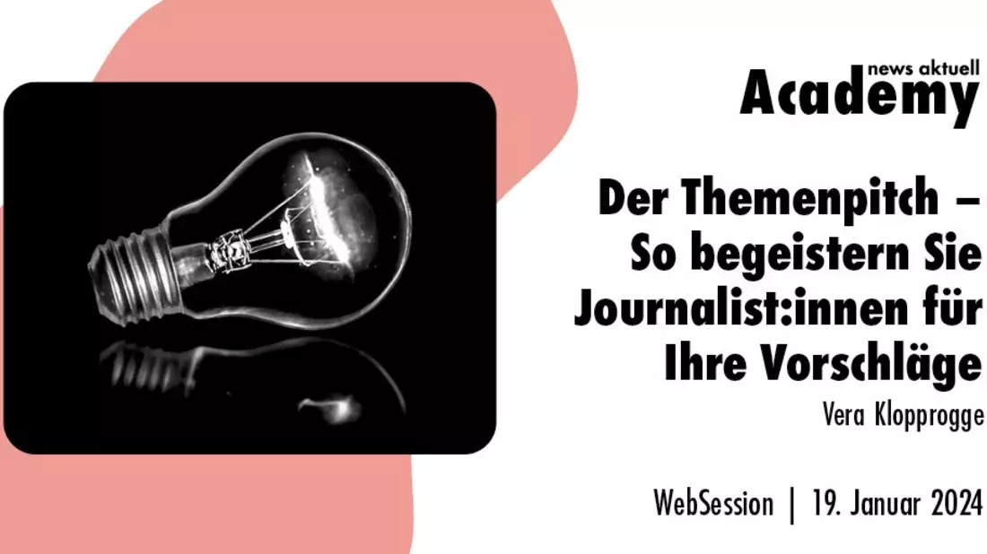 Der Themenpitch - So begeistern Sie Journalist:innen für Ihre Vorschläge / Ein Online-Seminar der news aktuell Academy - Bild: presseportal.de