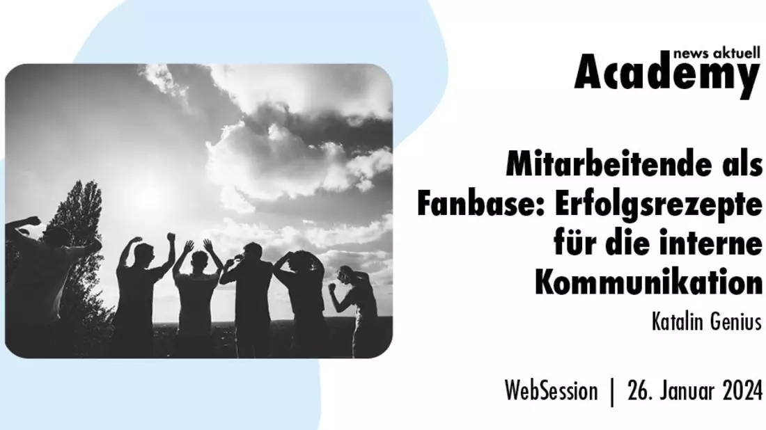 Mitarbeitende als Fanbase: Erfolgsrezepte für die interne Kommunikation / Ein Online-Seminar der news aktuell Academy - Bild: presseportal.de
