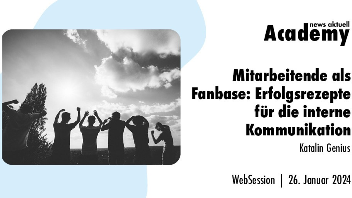 Mitarbeitende als Fanbase: Erfolgsrezepte für die interne Kommunikation / Ein Online-Seminar der news aktuell Academy - Foto: presseportal.de