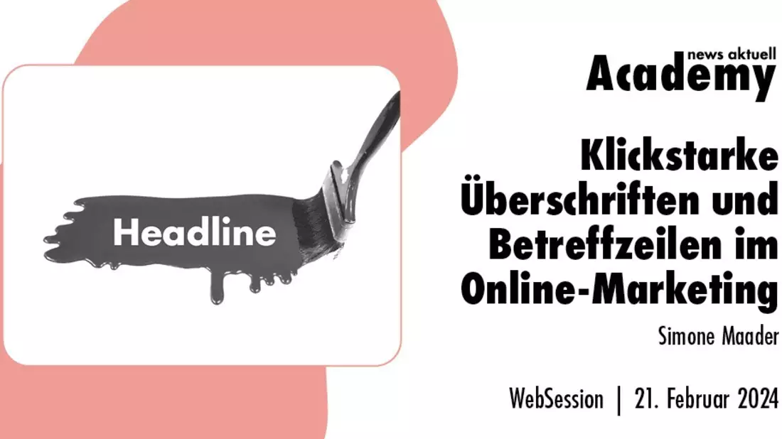 Klickstarke Überschriften und Betreffzeilen im Online-Marketing / Ein Online-Seminar der news aktuell Academy - Bild: presseportal.de