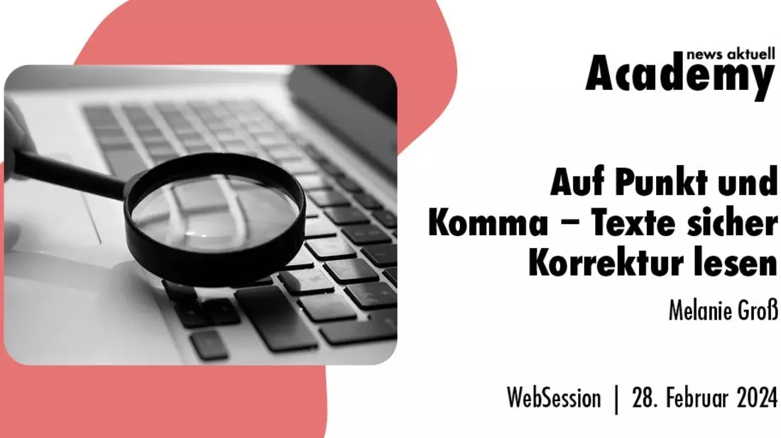Auf Punkt und Komma - Texte sicher Korrektur lesen / Ein Online-Seminar der news aktuell Academy - Bild: presseportal.de