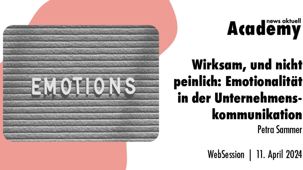 Wirksam, und nicht peinlich: Emotionalität in der Unternehmenskommunikation / Ein Webinar der news aktuell Academy - Foto: presseportal.de