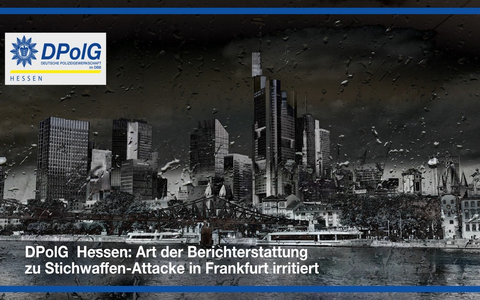 DPolG Hessen: Schusswaffengebrauch durch Polizistinnen und Polizisten in Frankfurt DPolG Hessen: Berichterstattung zu Stichwaffen-Attacke in Frankfurt irritiert - Foto: presseportal.de