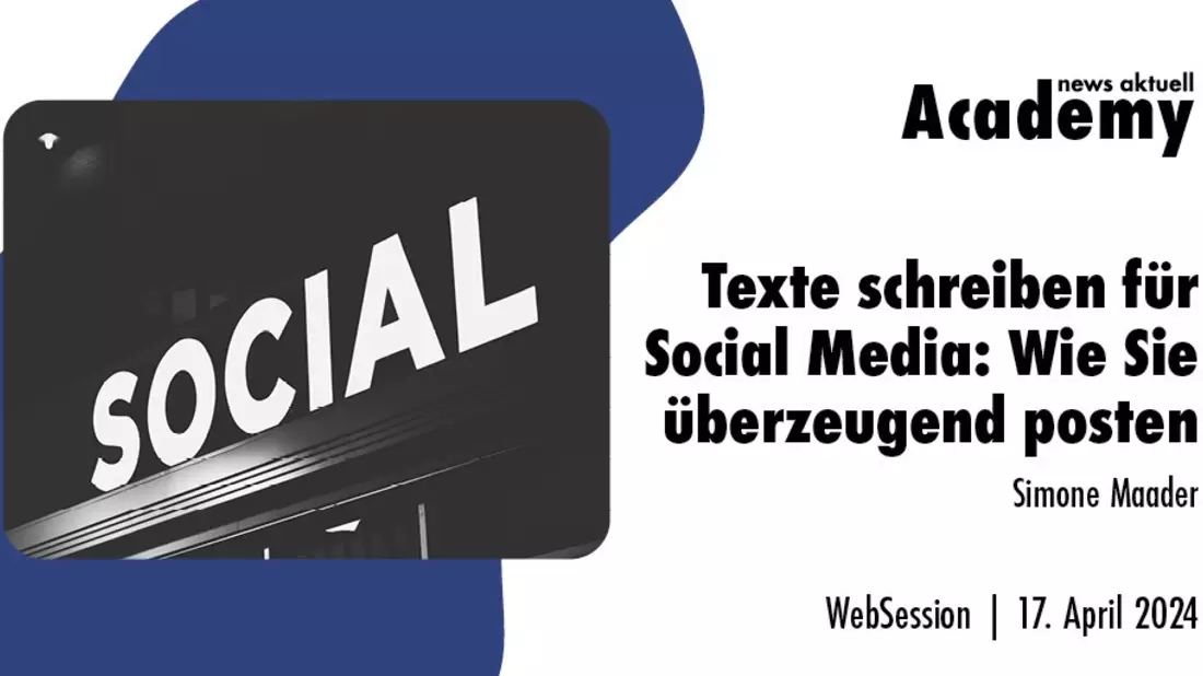 Texte schreiben für Social Media: Wie Sie überzeugend posten / Ein Online-Seminar der news aktuell Academy - Bild: presseportal.de