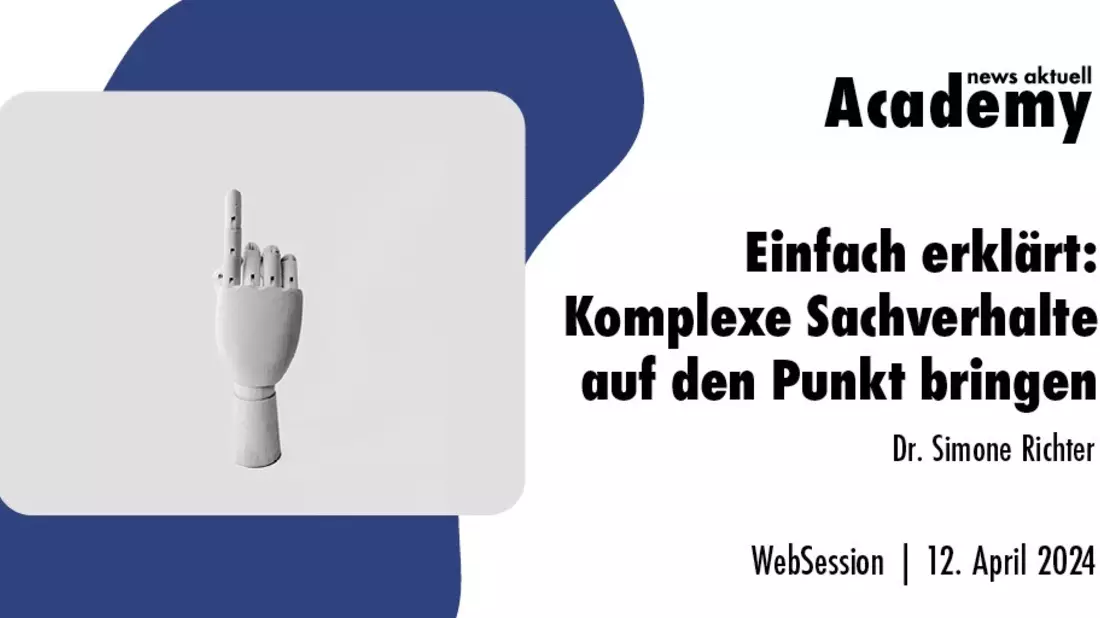 Einfach erklärt: Komplexe Inhalte auf den Punkt bringen / Ein Online-Seminar der news aktuell Academy - Bild: presseportal.de