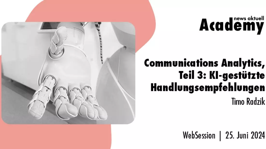 Communications Analytics, Teil 3: KI-gestützte Handlungsempfehlungen / Ein Online-Seminar der news aktuell Academy am 25. Juni 2024 - Bild: presseportal.de