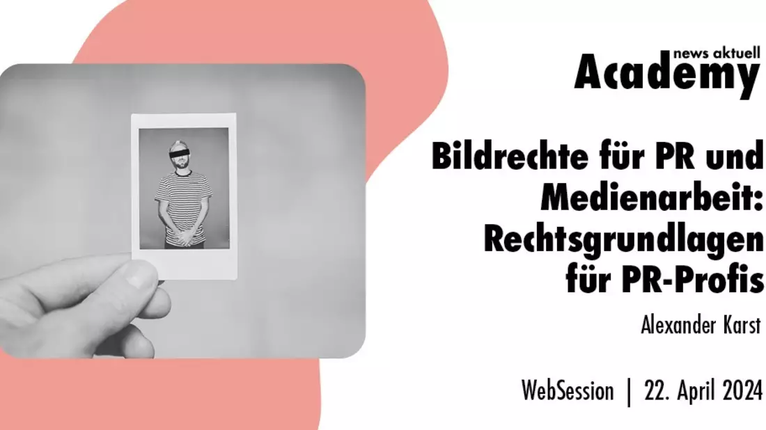 Bildrechte für PR und Medienarbeit: Rechtsgrundlagen für PR-Profis / Ein Online-Seminar der news aktuell Academy am 22. April 2024 - Bild: presseportal.de