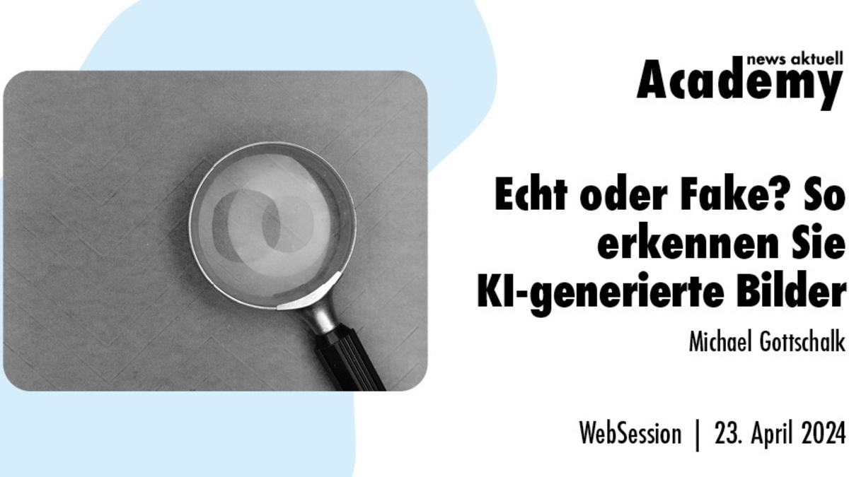 Echt oder Fake? So erkennen Sie KI-generierte Bilder / Ein Online-Seminar der news aktuell Academy - Foto: presseportal.de
