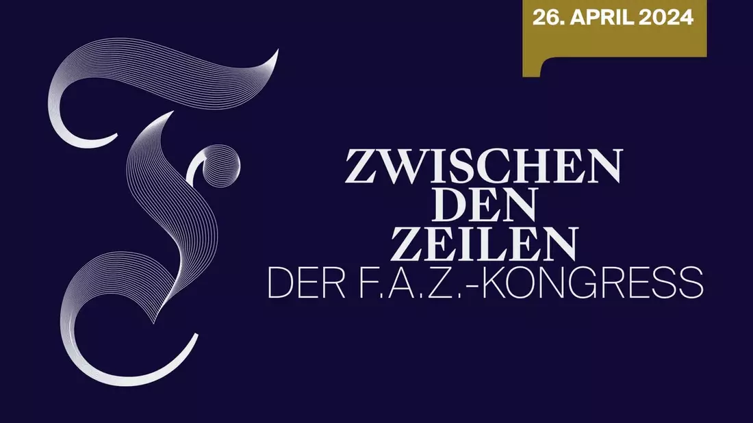 Zwischen den Zeilen: Der F.A.Z.-Kongress steht im Jubiläumsjahr der Frankfurter Allgemeinen Zeitung unter dem Leitthema Zukunft gestalten - Bild: presseportal.de