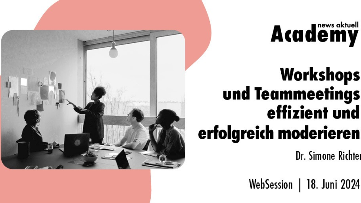 Workshops und Team-Meetings effizient und erfolgreich moderieren / Ein Online-Seminar der news aktuell Academy - Foto: presseportal.de