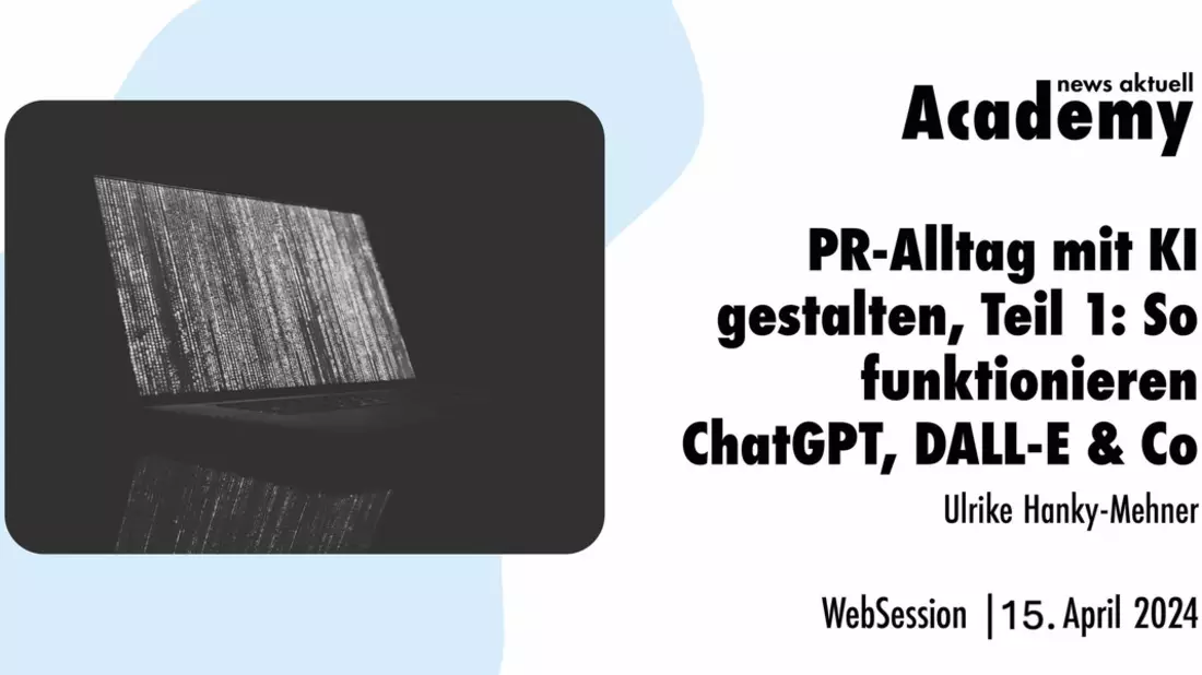 PR-Alltag mit KI gestalten, Teil 1: So funktionieren ChatGPT, DALL-E & Co / Ein Online-Seminar der news aktuell Academy - Bild: presseportal.de