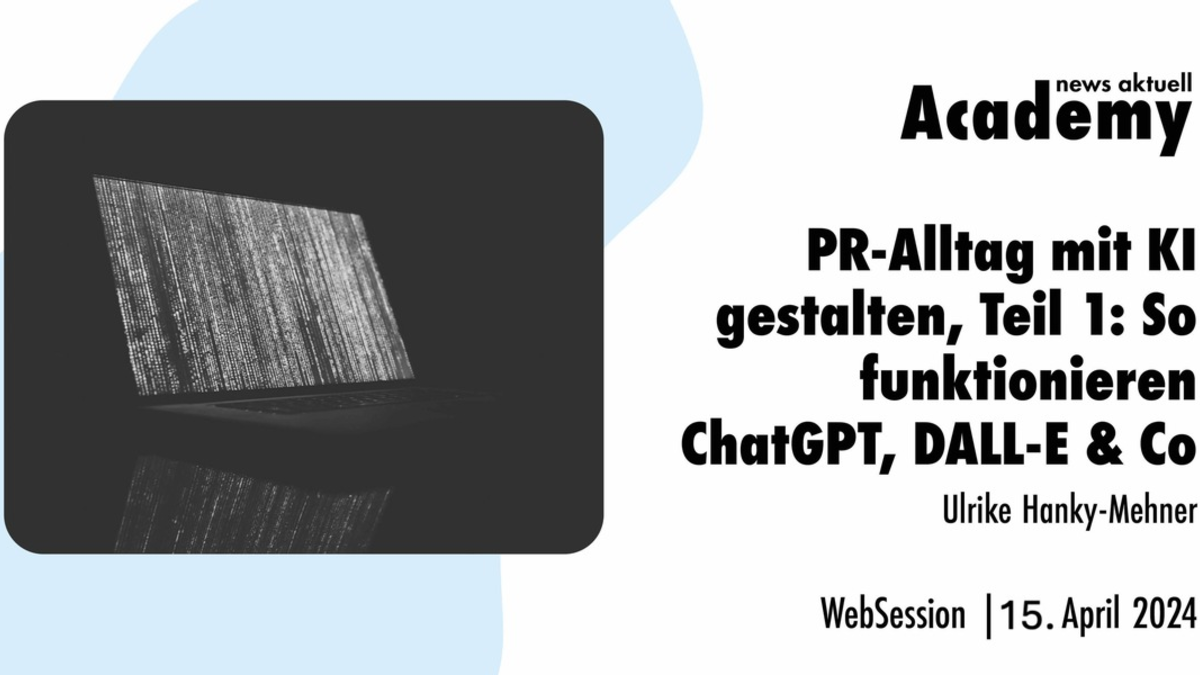 PR-Alltag mit KI gestalten, Teil 1: So funktionieren ChatGPT, DALL-E & Co / Ein Online-Seminar der news aktuell Academy - Foto: presseportal.de