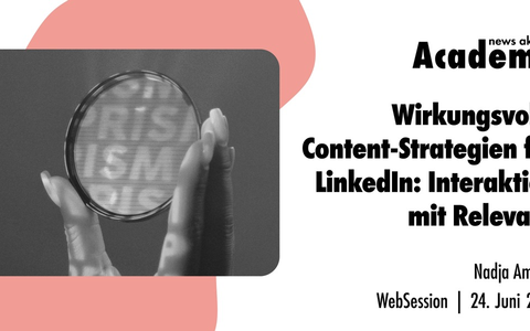 Wirkungsvolle Content-Strategien für LinkedIn: Interaktion mit Relevanz / Ein Online-Seminar der news aktuell Academy - Foto: presseportal.de