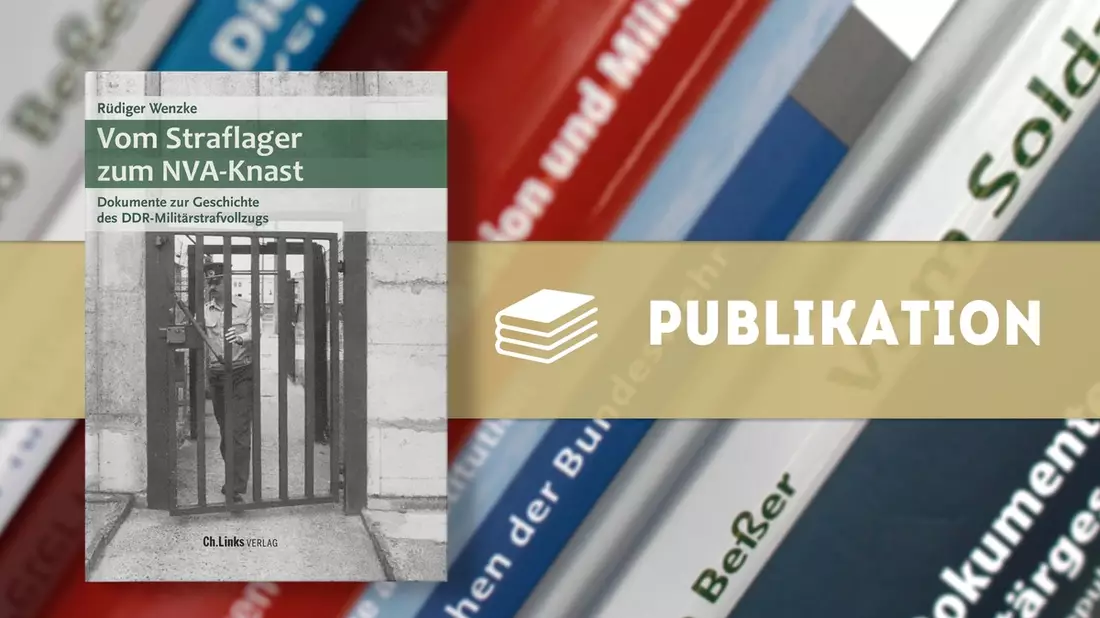 Neue Publikation der Buchreihe Militärgeschichte der DDR: Vom Straflager zum NVA-Knast - Bild: presseportal.de