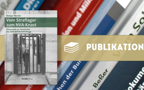 Neue Publikation der Buchreihe Militärgeschichte der DDR: Vom Straflager zum NVA-Knast - Foto: presseportal.de