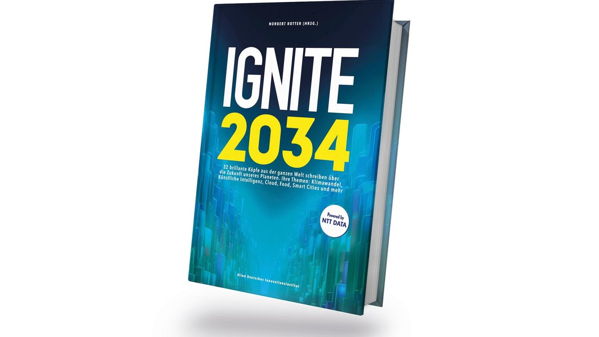 IGNITE.2034: Internationale Vordenker:innen beschreiben im neuen Zukunftsbuch die Welt in zehn Jahren / Szenarien zu Themen wie KI, Klimawandel, Medizin, Quantencomputer oder Energiegewinnung - Foto: presseportal.de