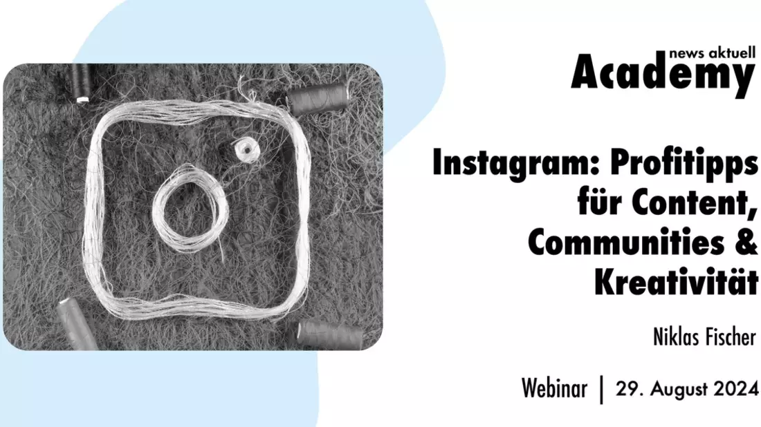 Instagram: Profi-Tipps für Content, Community & Kreativität / Ein Online-Seminar der news aktuell Academy - Bild: presseportal.de