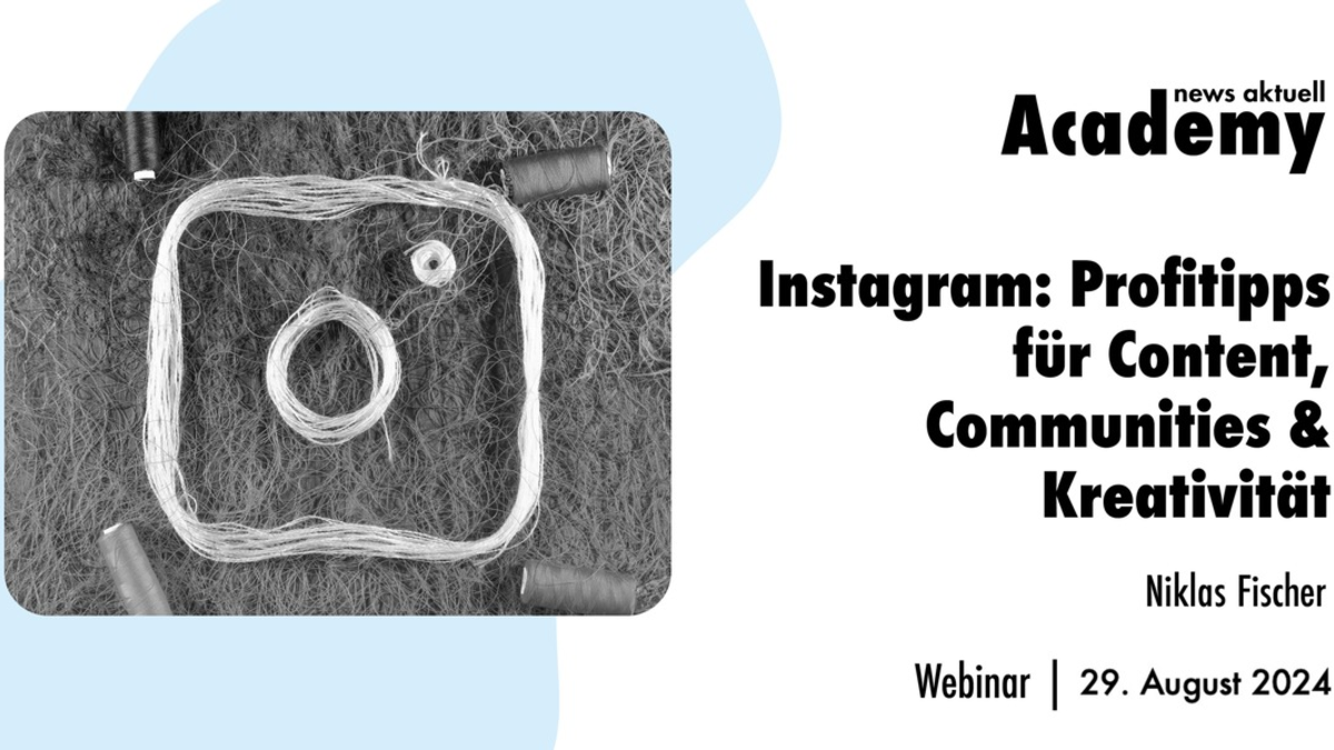 Instagram: Profi-Tipps für Content, Community & Kreativität / Ein Online-Seminar der news aktuell Academy - Foto: presseportal.de