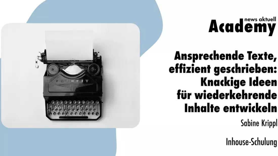 Ansprechende Texte, effizient geschrieben: Knackige Ideen für wiederkehrende Inhalte entwickeln / Eine Inhouse-Schulung der news aktuell Academy - Bild: presseportal.de