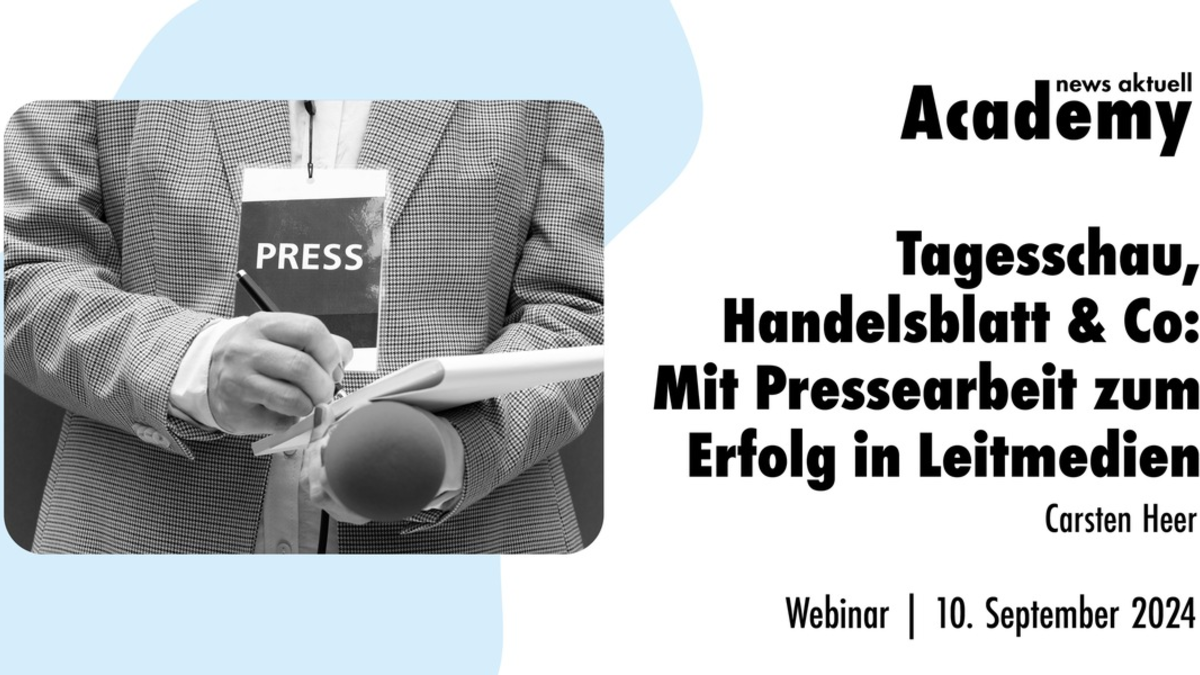 Tagesschau, Handelsblatt & Co: Mit Pressearbeit zum Erfolg in Leitmedien / Ein Online-Seminar der news aktuell Academy - Foto: presseportal.de