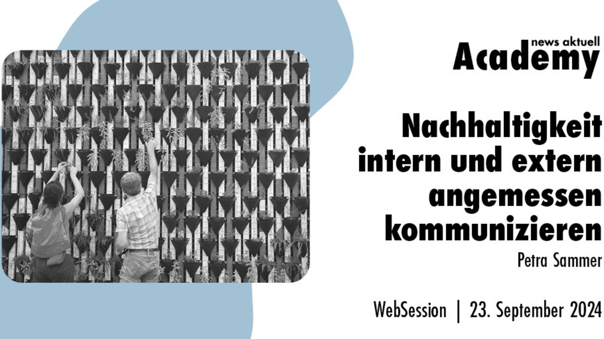 Nachhaltigkeit angemessen und attraktiv kommunizieren - intern und extern / Ein Online-Seminar der news aktuell Academy - Foto: presseportal.de
