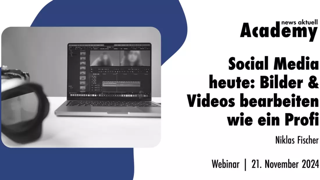 Social Media heute: Bilder & Videos bearbeiten wie ein Profi / Ein Online-Seminar der news aktuell Academy - Bild: presseportal.de