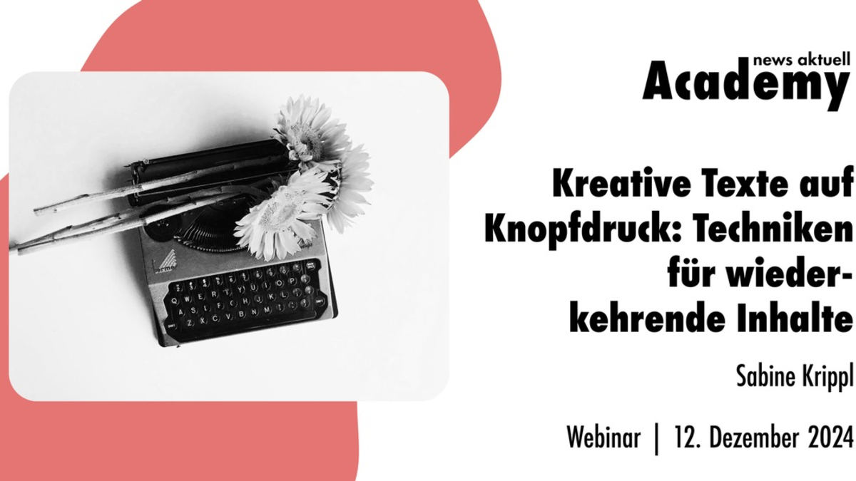 Kreative Texte auf Knopfdruck: Techniken für wiederkehrende Inhalte / Ein Online-Seminar der news aktuell Academy - Foto: presseportal.de