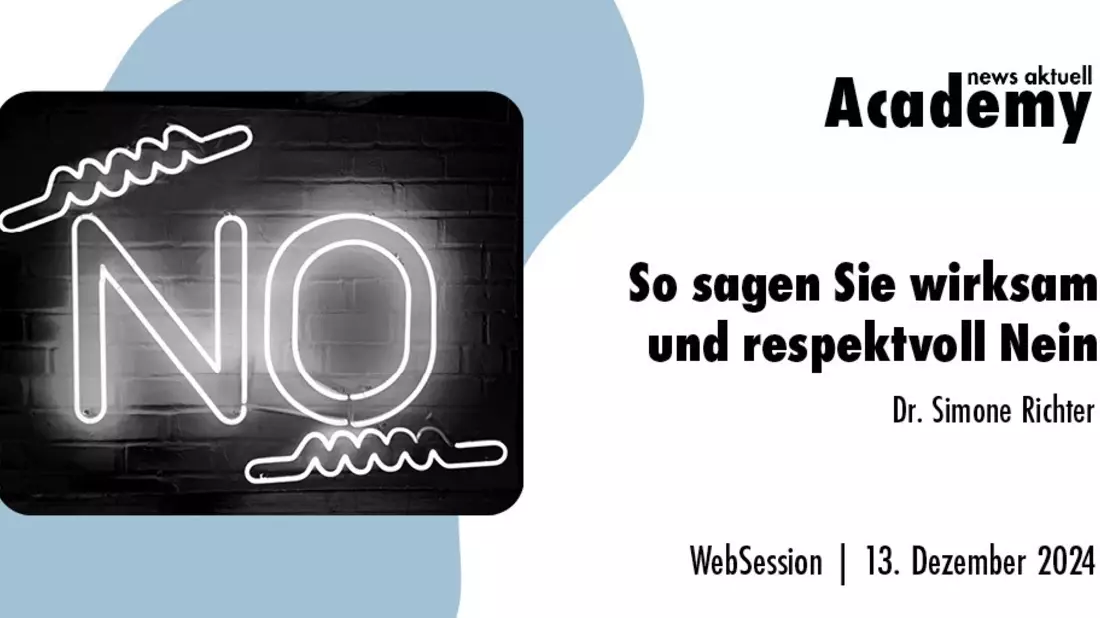 So sagen Sie wirksam und respektvoll Nein / Ein Online-Seminar der news aktuell Academy - Bild: presseportal.de