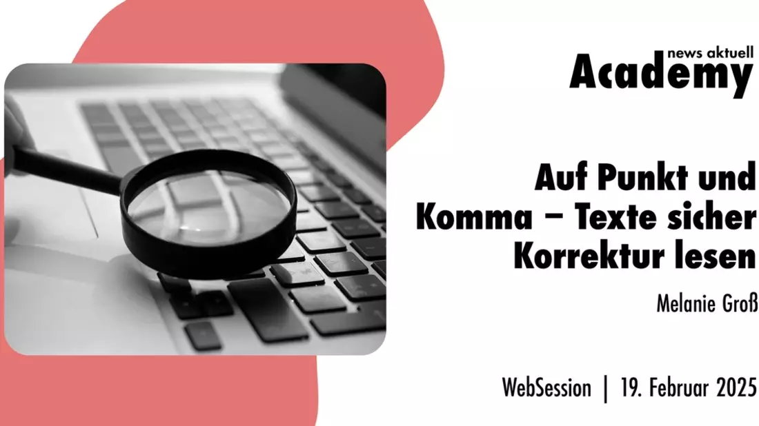 Auf Punkt und Komma - Texte sicher Korrektur lesen / Ein Webinar der news aktuell Academy - Bild: presseportal.de