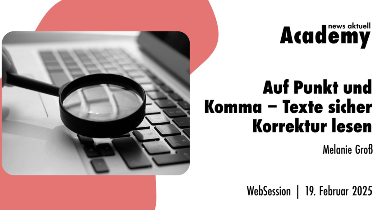 Auf Punkt und Komma - Texte sicher Korrektur lesen / Ein Webinar der news aktuell Academy - Foto: presseportal.de
