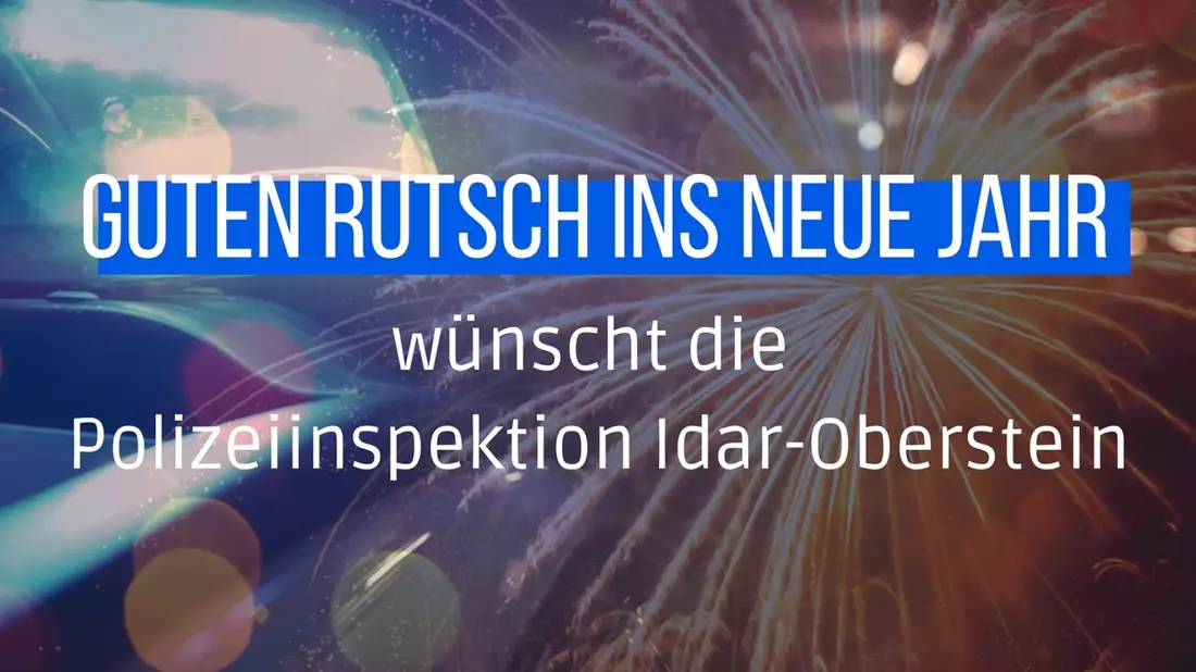 POL-PDTR: Die Polizeiinspektion Idar-Oberstein wünscht allen Bürgerinnen und Bürgern einen guten Rutsch ins neue Jahr! - Bild: presseportal.de