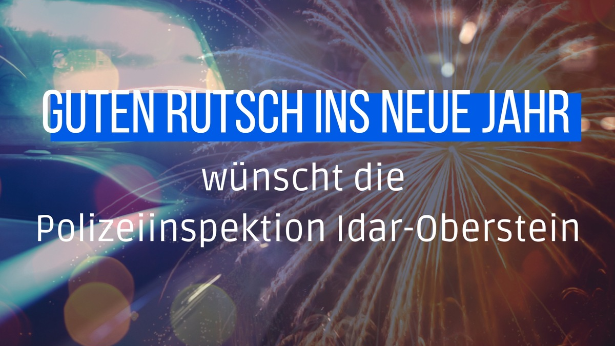 POL-PDTR: Die Polizeiinspektion Idar-Oberstein wünscht allen Bürgerinnen und Bürgern einen guten Rutsch ins neue Jahr! - Foto: presseportal.de