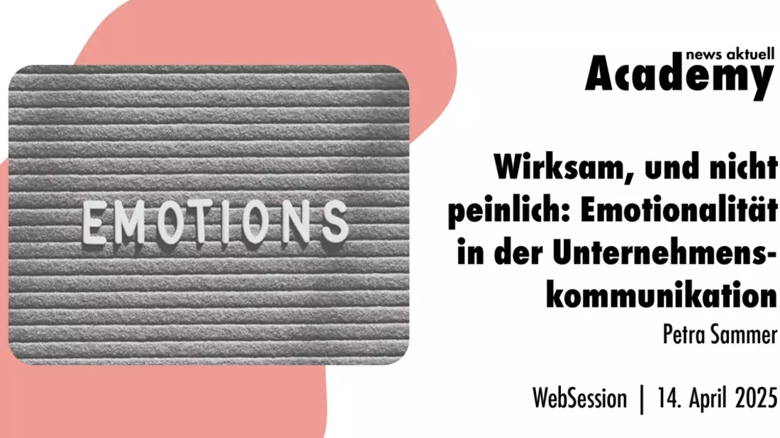 Wirksam, und nicht peinlich: Emotionalität in der Unternehmenskommunikation / Ein Webinar der news aktuell Academy - Bild: presseportal.de