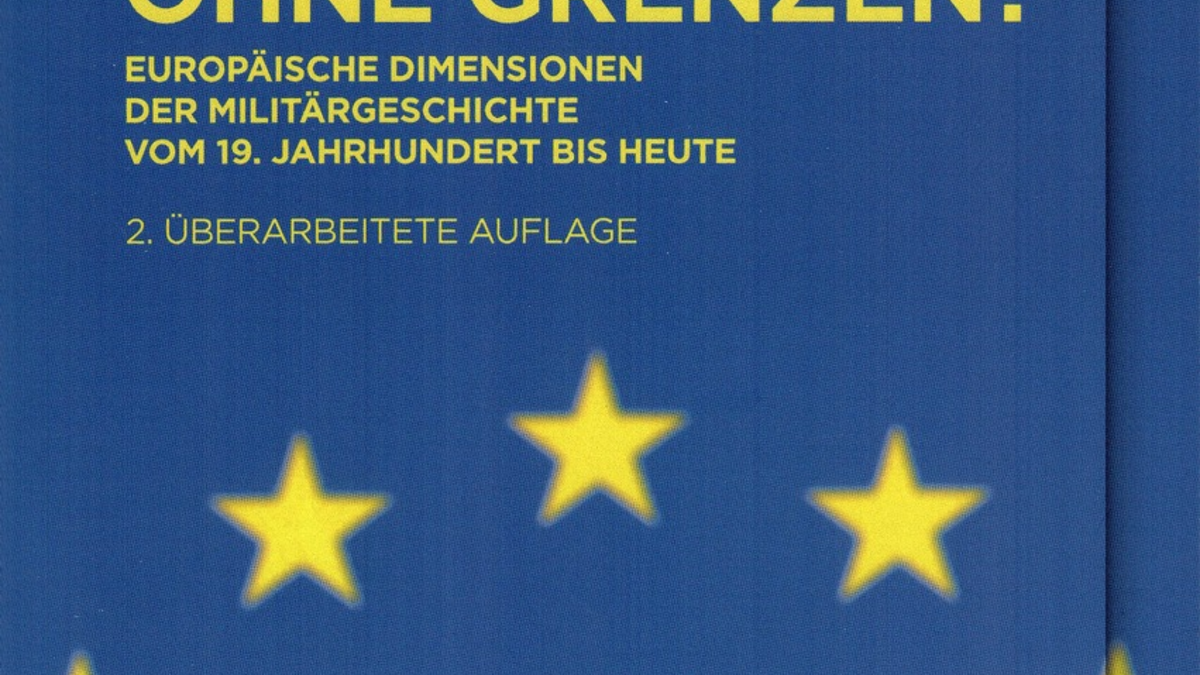 Zweite Auflage: Geschichte ohne Grenzen? Europäische Dimensionen der Militärgeschichte vom 19. Jahrhundert bis heute - Foto: presseportal.de