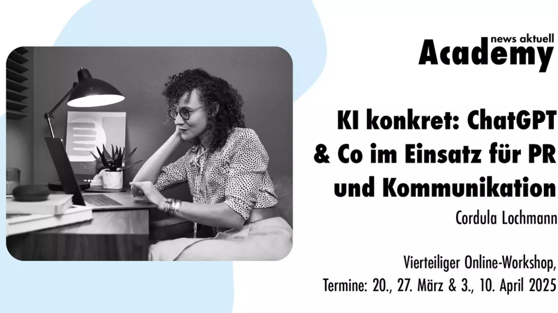 KI konkret: ChatGPT & Co im Einsatz für PR und Kommunikation / Vierteiliger Online-Workshop in der news aktuell Academy - Bild: presseportal.de