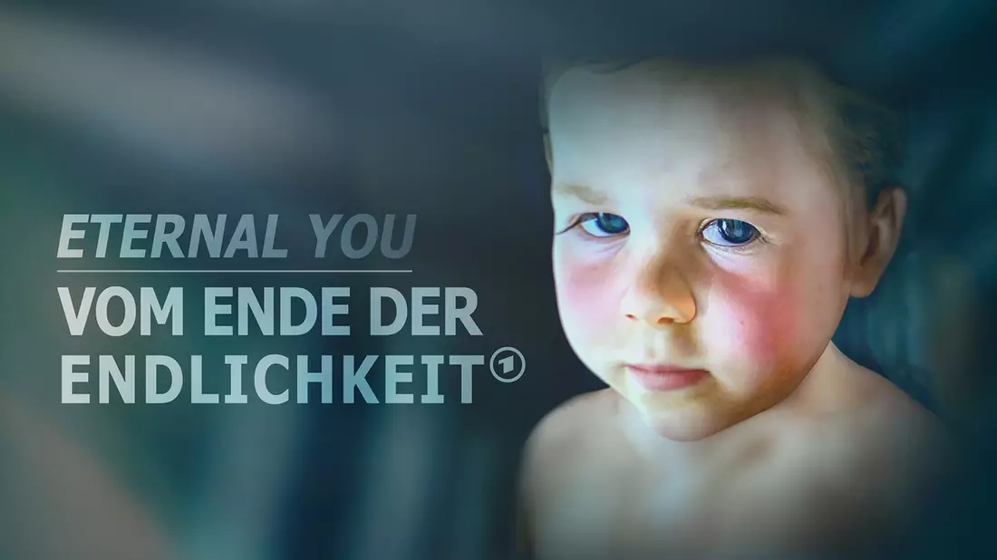 ETERNAL YOU - Vom Ende der Endlichkeit - Bild: presseportal.de