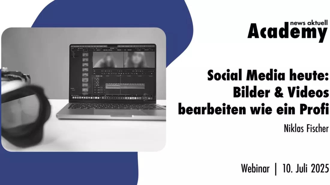 Social Media heute: Bilder & Videos bearbeiten wie ein Profi / Ein Webinar der news aktuell Academy - Bild: presseportal.de