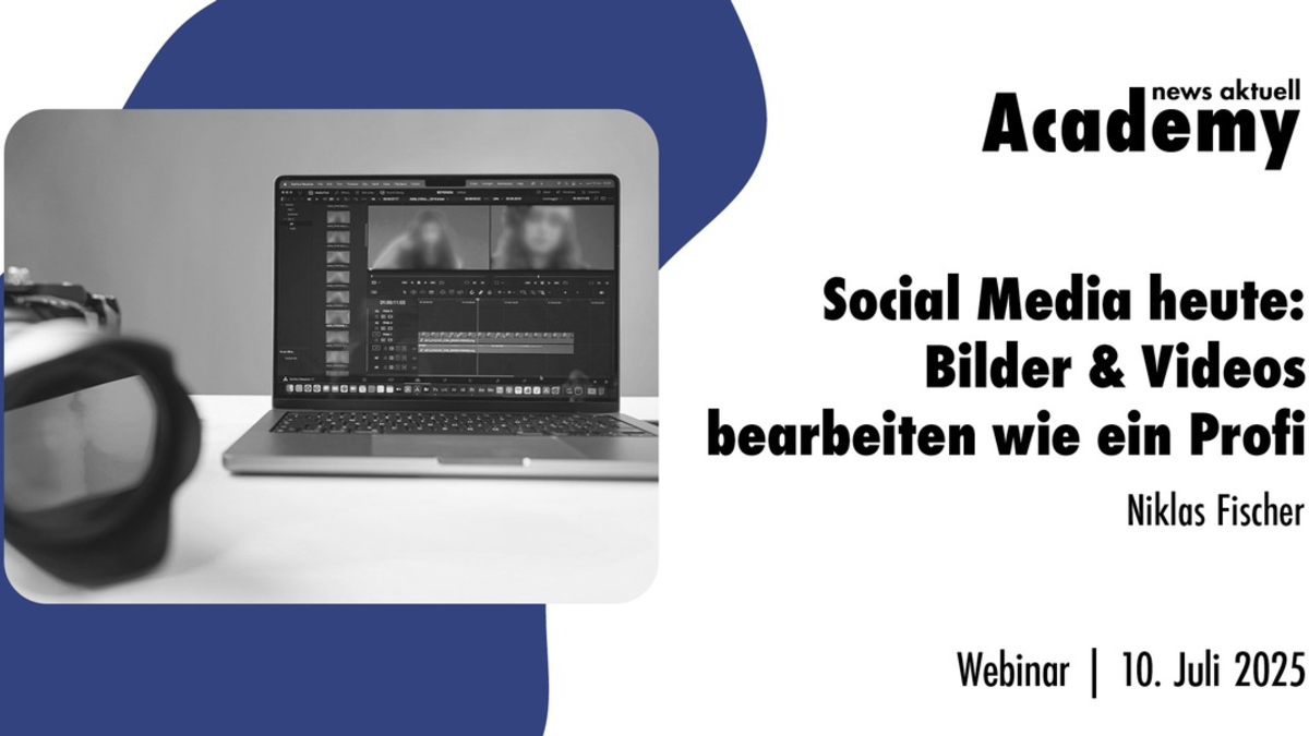Social Media heute: Bilder & Videos bearbeiten wie ein Profi / Ein Webinar der news aktuell Academy - Foto: presseportal.de