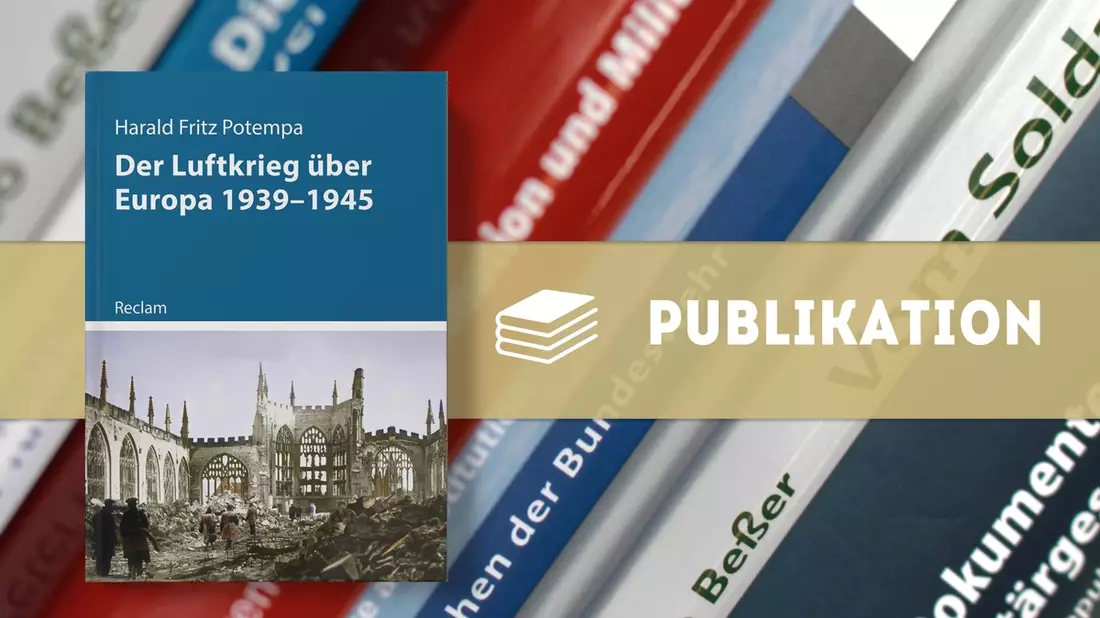 Neue Ausgabe Kriege der Moderne: Der Luftkrieg über Europa 1939-1945 - Bild: presseportal.de