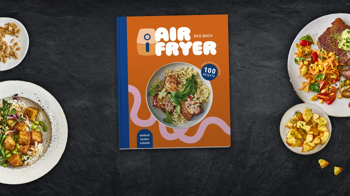 Heiß. Luft. Liebe. Air Fryer: Das neue Kochbuch von EDEKA - Foto: presseportal.de