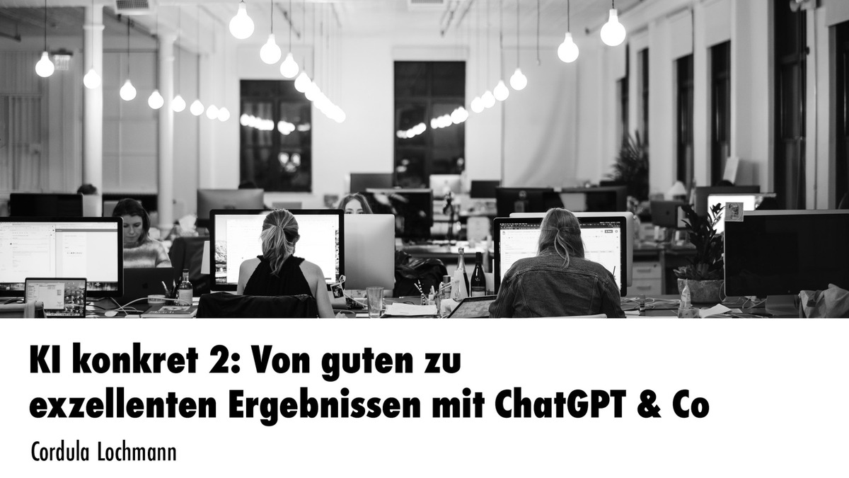 KI konkret 2: Von guten zu exzellenten Ergebnissen mit ChatGPT & Co / Dreiteiliger Praxis-Workshop für die fortgeschrittene KI-Nutzung in der Kommunikationsarbeit - Foto: presseportal.de