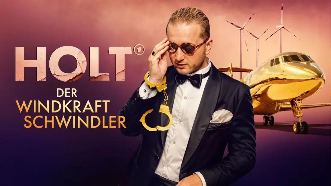 Holt - Der Windkraft-Schwindler: ab 27.03. in der ARD Mediathek - Bild: presseportal.de