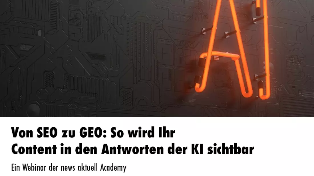 Von SEO zu GEO: So wird Ihr Content in den Antworten der KI sichtbar / Ein Webinar der news aktuell Academy - Bild: presseportal.de