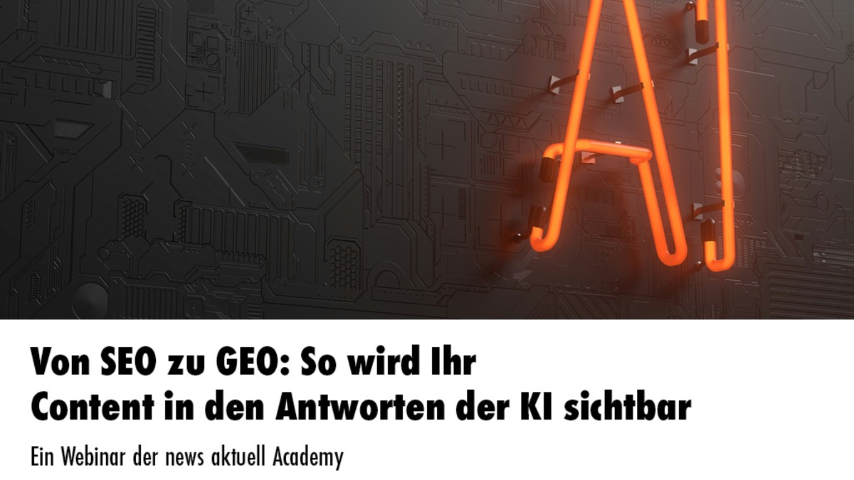 Von SEO zu GEO: So wird Ihr Content in den Antworten der KI sichtbar / Ein Webinar der news aktuell Academy - Foto: presseportal.de