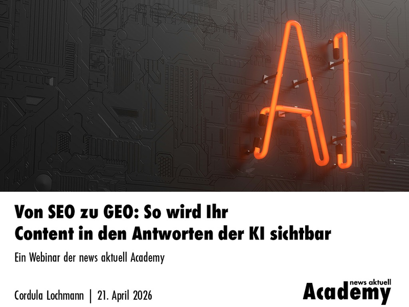 Von SEO zu GEO: So wird Ihr Content in den Antworten der KI sichtbar / Ein Webinar der news aktuell Academy - Foto: presseportal.de