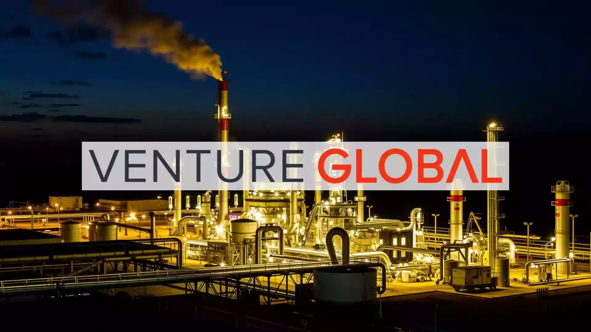 Venture Global Secures Landmark $20.7 Billion for Major LNG Expansion