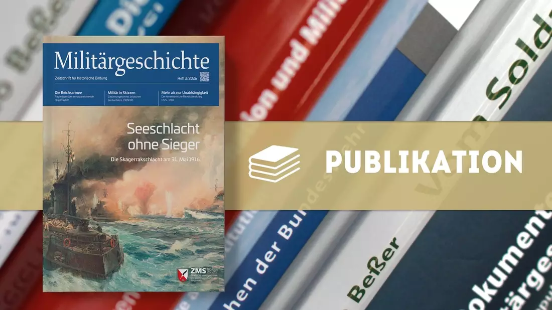 Neue Ausgabe: Militärgeschichte. Zeitschrift für historische Bildung 2/2026 - Bild: presseportal.de
