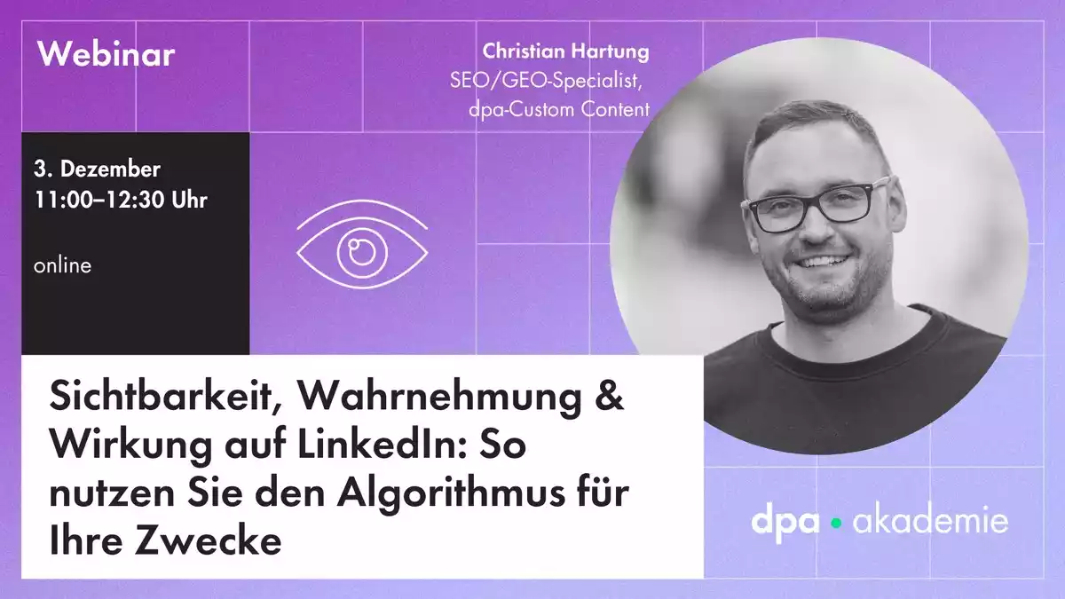 Bessere Sichtbarkeit auf LinkedIn: Wie funktioniert der LinkedIn - Algorithmus? | dpa-Akademie - Bild: presseportal.de