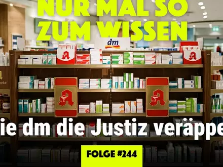 Wie dm die Justiz veräppelt / Podcast NURMALSOZUMWISSEN #244 - Foto: presseportal.de